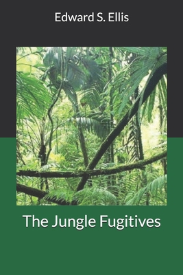 The Jungle Fugitives 1699679223 Book Cover
