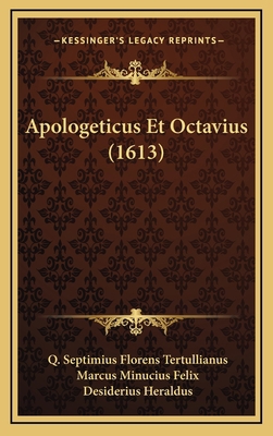 Apologeticus Et Octavius (1613) [Latin] 1165999803 Book Cover