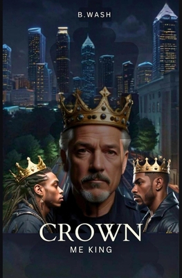 Crown Me King B0DH3NX82L Book Cover