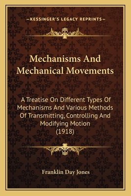 Mechanisms And Mechanical Movements: A Treatise... 1164915371 Book Cover