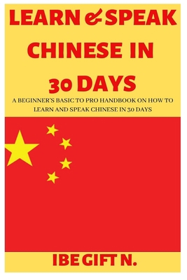 Learn & Speak Chinese in 30 Days: A Beginner's ... 1654621056 Book Cover