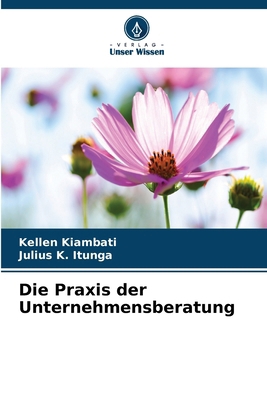 Die Praxis der Unternehmensberatung [German] 663034815X Book Cover