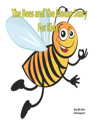 The Bees and The Mouse story: For Kids 1657565130 Book Cover