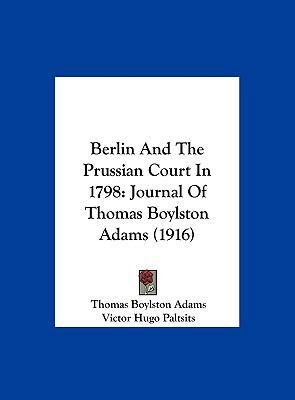 Berlin and the Prussian Court in 1798: Journal ... 1161867309 Book Cover