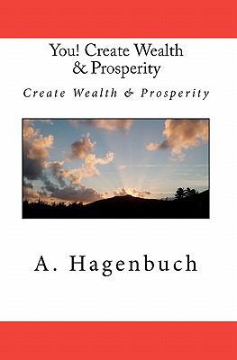 You! Create Wealth & Prosperity: Create Wealth ... 1453812679 Book Cover