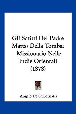 Gli Scritti Del Padre Marco Della Tomba: Missio... [Italian] 1161187669 Book Cover