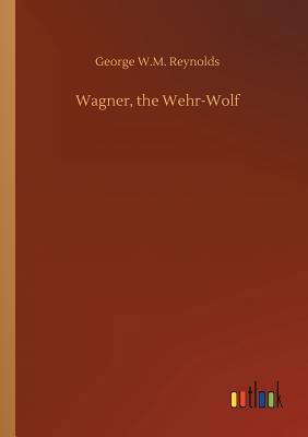 Wagner, the Wehr-Wolf 3732680134 Book Cover