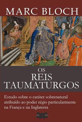 Os Reis Taumaturgos: Estudo sobre o caráter sob... [Portuguese] 1072653176 Book Cover