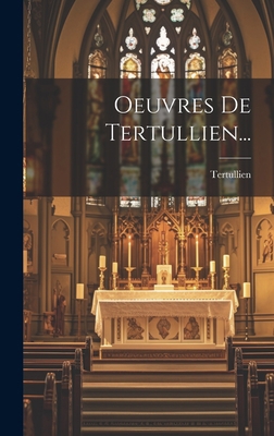 Oeuvres De Tertullien... [French] 1019458801 Book Cover