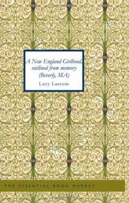 A New England Girlhood outlined from memory (Be... 1434617459 Book Cover