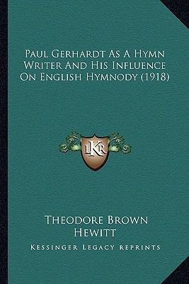 Paul Gerhardt As A Hymn Writer And His Influenc... 1164164090 Book Cover