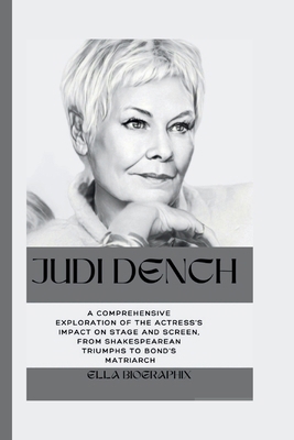 Judi Dench: A Comprehensive Exploration of the ... B0CPXFJ415 Book Cover