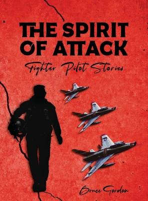 The Spirit of Attack: Fighter Pilot Stories B0C6NLRSRL Book Cover