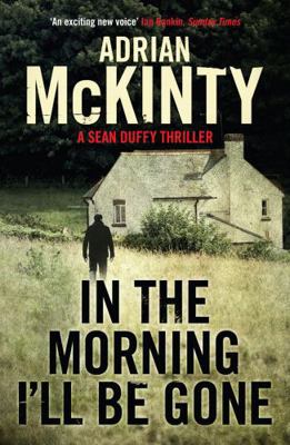 In the Morning I'Ll be Gone: Sean Duffy 3 1846688205 Book Cover