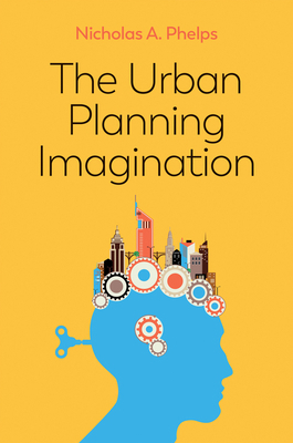 The Urban Planning Imagination: A Critical Inte... 1509526242 Book Cover