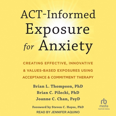 Act-Informed Exposure for Anxiety: Creating Eff... B0CV2Z1ZB9 Book Cover