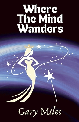 Where The Mind Wanders B0DG3KVN1W Book Cover