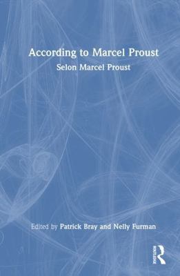 According to Marcel Proust: Selon Marcel Proust 1032935863 Book Cover