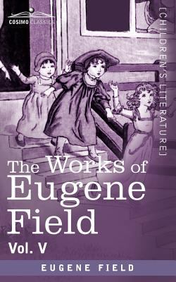 The Works of Eugene Field Vol. V: The Holy Cros... 1616406569 Book Cover