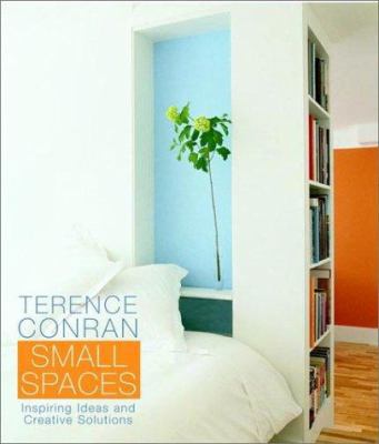 Terence Conran Small Spaces: Inspiring Ideas an... 0609609408 Book Cover