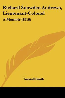 Richard Snowden Andrews, Lieutenant-Colonel: A ... 1120693454 Book Cover