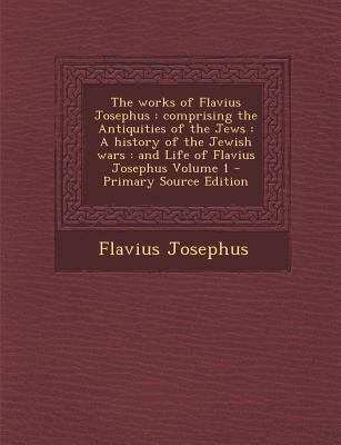 The Works of Flavius Josephus: Comprising the A... 1295408643 Book Cover