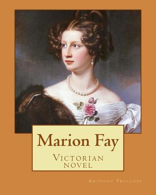 Marion Fay. By: Anthony Trollope: (Victorian no... 1542925843 Book Cover