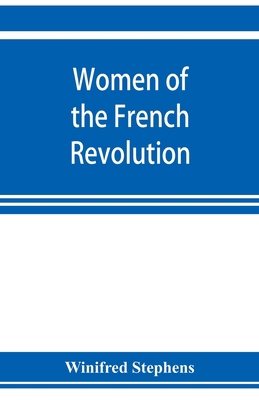 Women of the French revolution 9353923220 Book Cover
