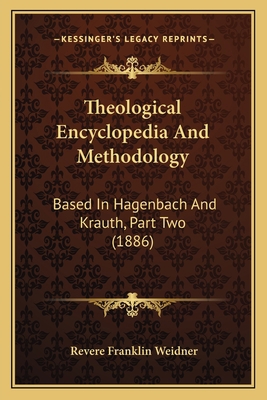 Theological Encyclopedia And Methodology: Based... 1164018515 Book Cover