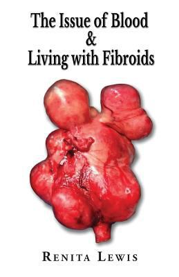 The Issue Of Blood & Living with Fibroids 099774510X Book Cover