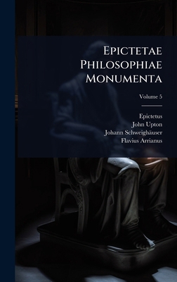 Epictetae Philosophiae Monumenta 1024420450 Book Cover
