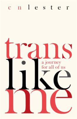 Trans Like Me: A Journey for All of Us 0349008604 Book Cover