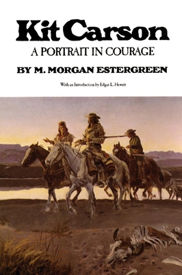 Kit Carson: A Portrait in Courage 0806116013 Book Cover