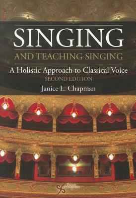 Singing and Teaching Singing: A Holistic Approa... 1597564265 Book Cover