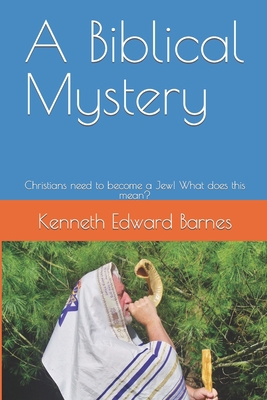 A Biblical Mystery: Christians need to become a... 1521781249 Book Cover