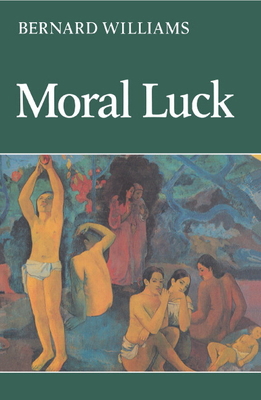 Moral Luck: Philosophical Papers 1973 1980 0521243726 Book Cover