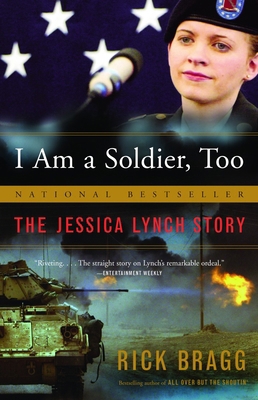 I Am a Soldier, Too: The Jessica Lynch Story 1400077478 Book Cover