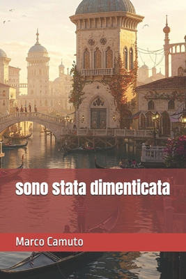 sono stata dimenticata [Italian] B0DZVF2GVV Book Cover