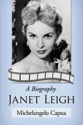 Janet Leigh: A Biography 0786470224 Book Cover