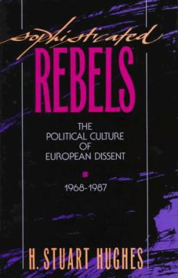 Sophisticated Rebels: The Political Culture of ... 0674821300 Book Cover