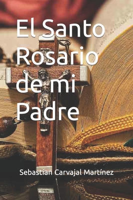 El Santo Rosario de mi Padre [Spanish] B089M61DKV Book Cover