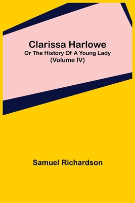 Clarissa Harlowe; or the history of a young lad... 9355395213 Book Cover