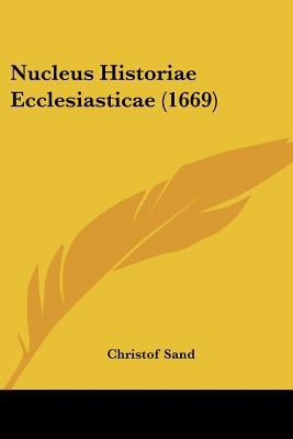 Nucleus Historiae Ecclesiasticae (1669) [Latin] 1120013968 Book Cover