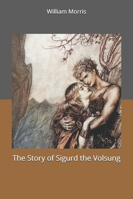 The Story of Sigurd the Volsung 170077901X Book Cover