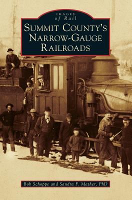 Summit County's Narrow-Gauge Railroads 1540201503 Book Cover