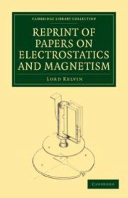 Reprint of Papers on Electrostatics and Magnetism 0511997256 Book Cover