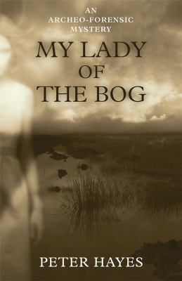 My Lady of the Bog (An Archeo-forensic Mystery) 1579623549 Book Cover