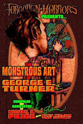 Forgotten Horrors Presents: The Monstrous Art o... 1725139995 Book Cover