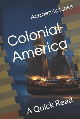Colonial America: A Quick Read B0CX1GM28H Book Cover