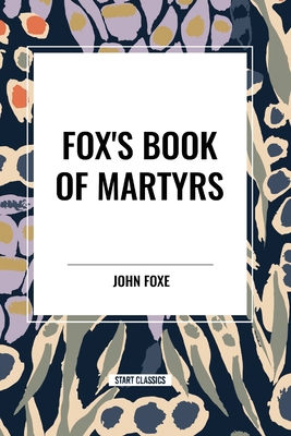 Fox's Book of Martyrs B0D2DVCMFZ Book Cover